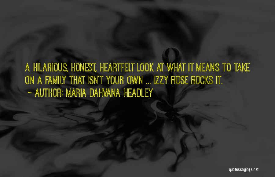 Maria Dahvana Headley Quotes: A Hilarious, Honest, Heartfelt Look At What It Means To Take On A Family That Isn't Your Own ... Izzy