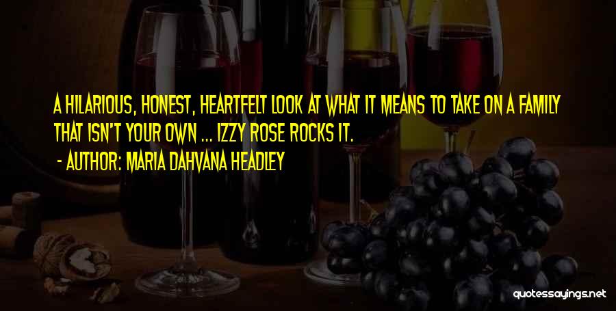 Maria Dahvana Headley Quotes: A Hilarious, Honest, Heartfelt Look At What It Means To Take On A Family That Isn't Your Own ... Izzy