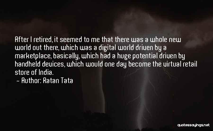 Ratan Tata Quotes: After I Retired, It Seemed To Me That There Was A Whole New World Out There, Which Was A Digital