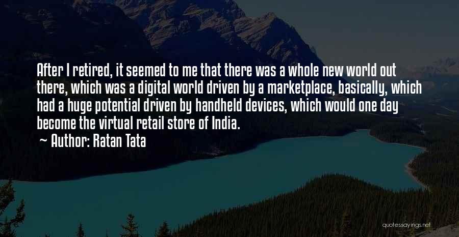 Ratan Tata Quotes: After I Retired, It Seemed To Me That There Was A Whole New World Out There, Which Was A Digital