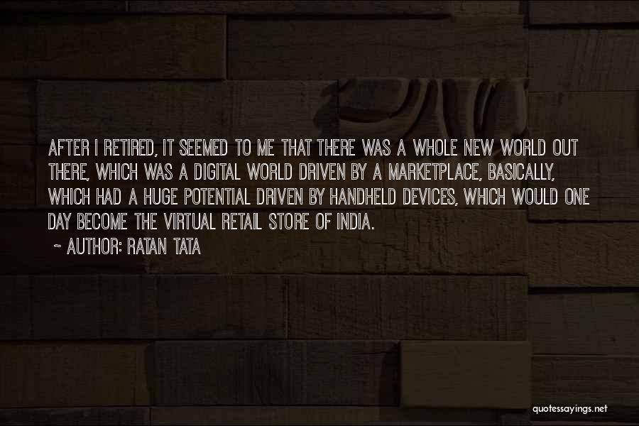 Ratan Tata Quotes: After I Retired, It Seemed To Me That There Was A Whole New World Out There, Which Was A Digital