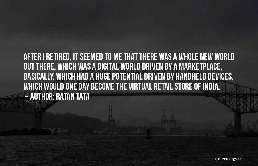 Ratan Tata Quotes: After I Retired, It Seemed To Me That There Was A Whole New World Out There, Which Was A Digital