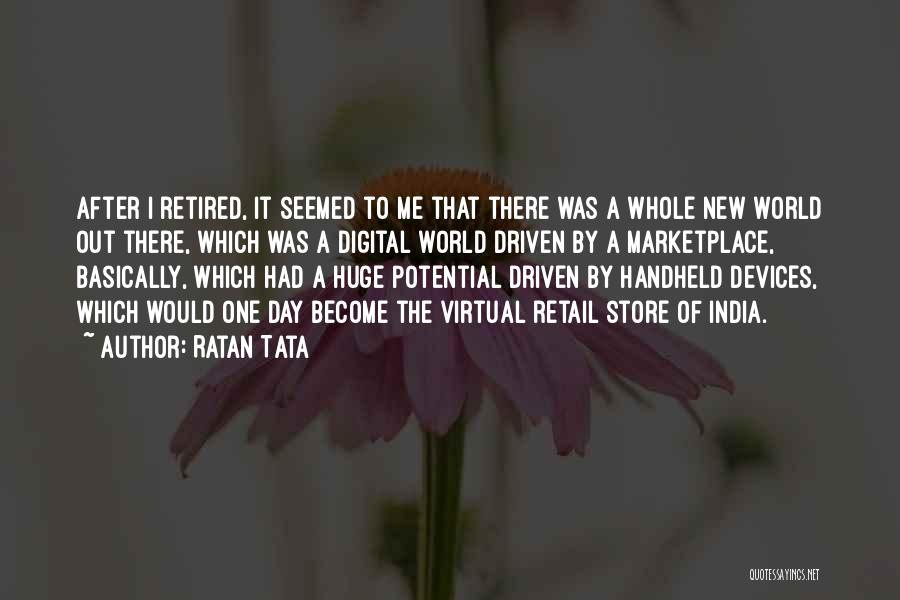 Ratan Tata Quotes: After I Retired, It Seemed To Me That There Was A Whole New World Out There, Which Was A Digital