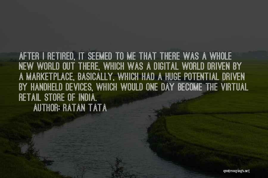 Ratan Tata Quotes: After I Retired, It Seemed To Me That There Was A Whole New World Out There, Which Was A Digital