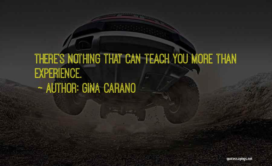 Gina Carano Quotes: There's Nothing That Can Teach You More Than Experience.