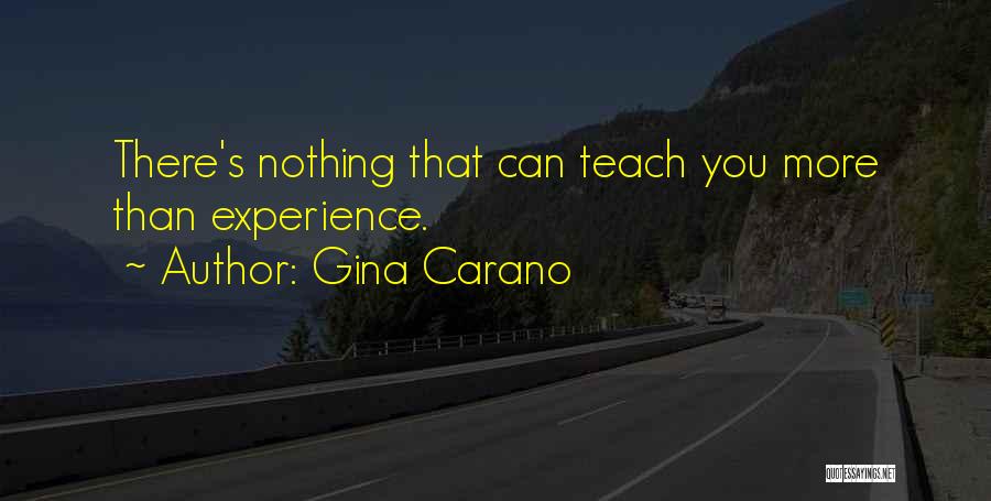 Gina Carano Quotes: There's Nothing That Can Teach You More Than Experience.