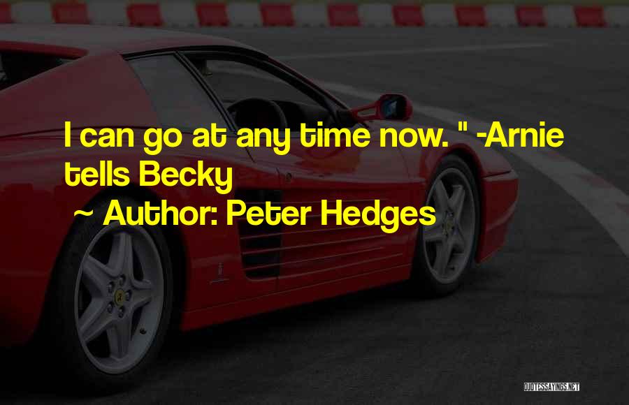 Peter Hedges Quotes: I Can Go At Any Time Now. -arnie Tells Becky