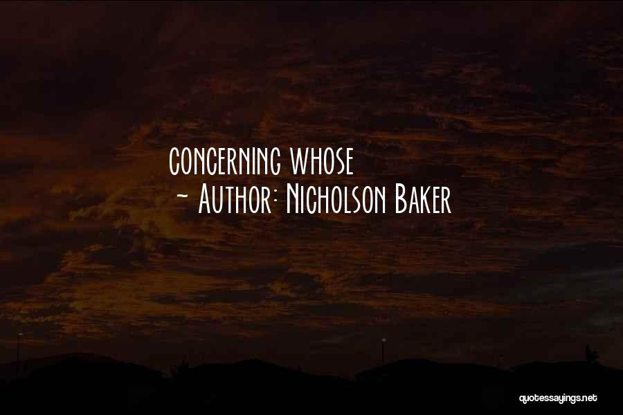 Nicholson Baker Quotes: Concerning Whose