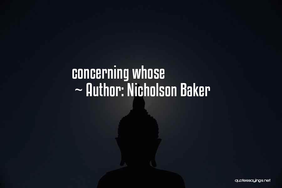 Nicholson Baker Quotes: Concerning Whose