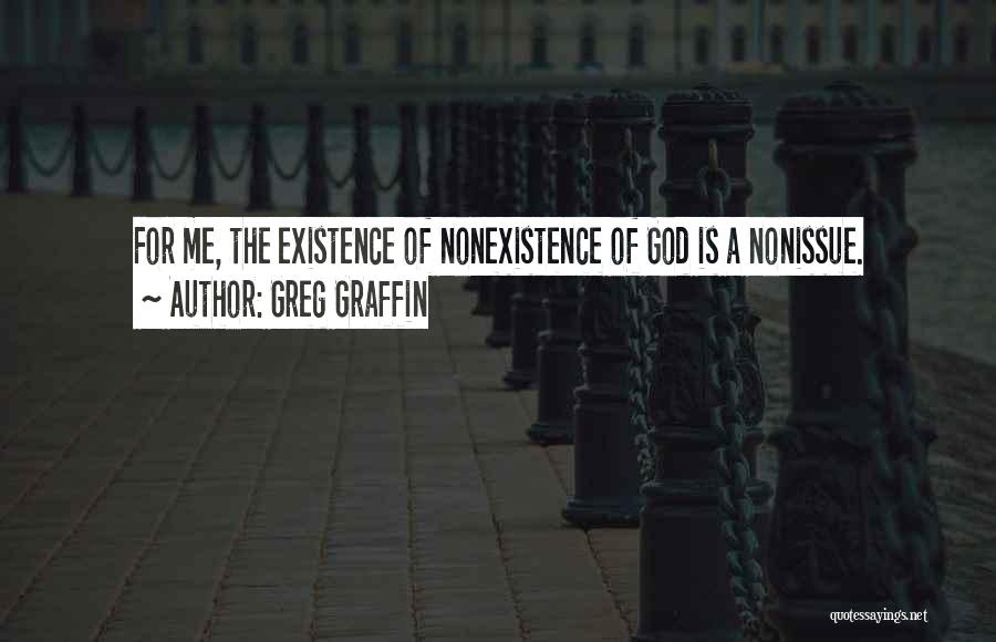 Greg Graffin Quotes: For Me, The Existence Of Nonexistence Of God Is A Nonissue.