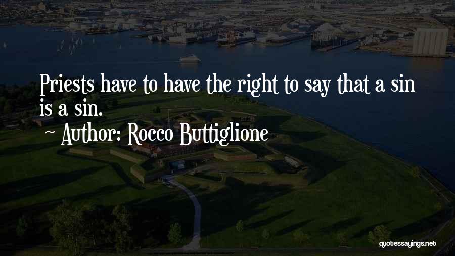 Rocco Buttiglione Quotes: Priests Have To Have The Right To Say That A Sin Is A Sin.