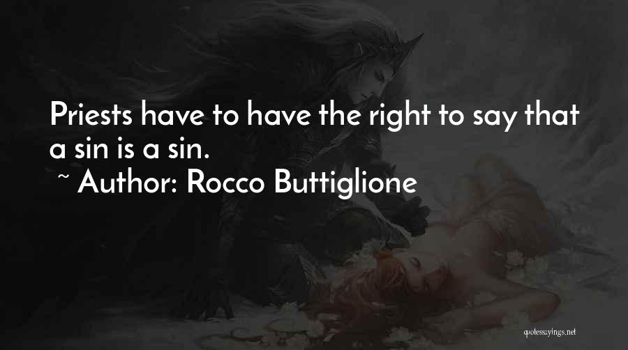 Rocco Buttiglione Quotes: Priests Have To Have The Right To Say That A Sin Is A Sin.