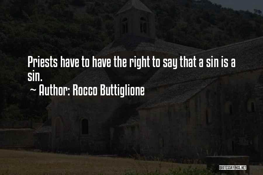 Rocco Buttiglione Quotes: Priests Have To Have The Right To Say That A Sin Is A Sin.