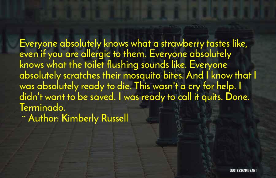 Kimberly Russell Quotes: Everyone Absolutely Knows What A Strawberry Tastes Like, Even If You Are Allergic To Them. Everyone Absolutely Knows What The