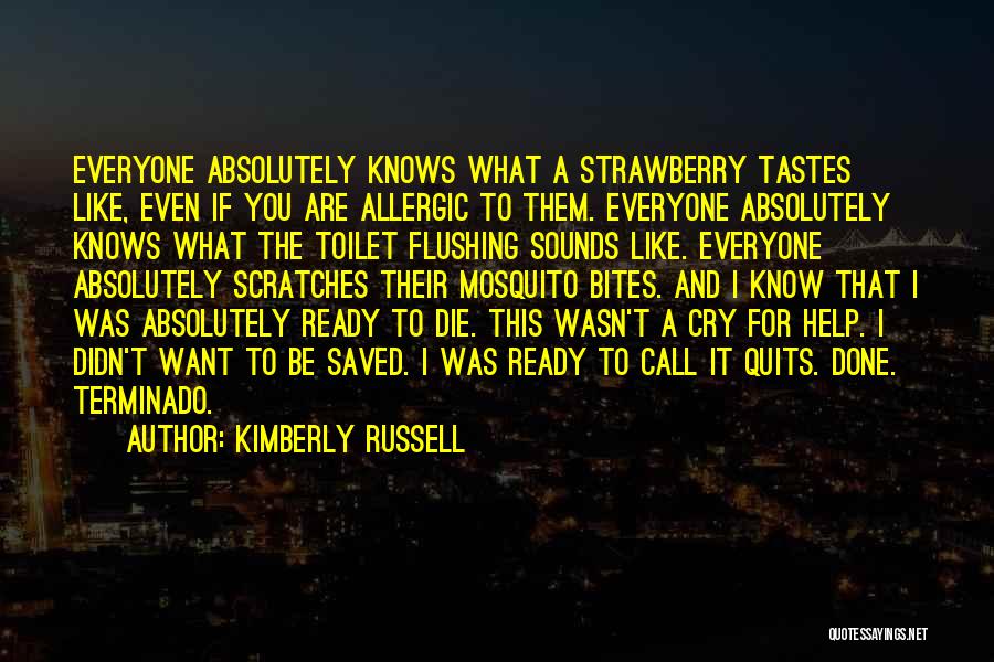 Kimberly Russell Quotes: Everyone Absolutely Knows What A Strawberry Tastes Like, Even If You Are Allergic To Them. Everyone Absolutely Knows What The