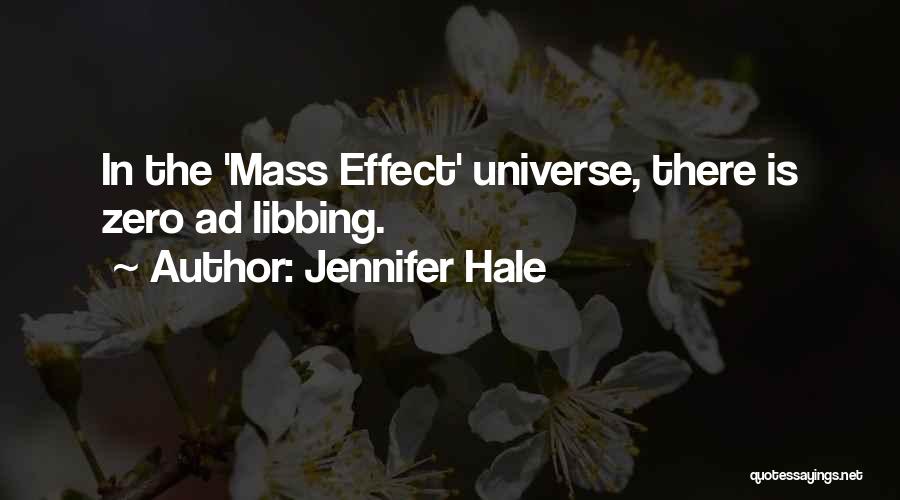 Jennifer Hale Quotes: In The 'mass Effect' Universe, There Is Zero Ad Libbing.