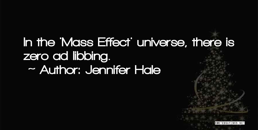 Jennifer Hale Quotes: In The 'mass Effect' Universe, There Is Zero Ad Libbing.