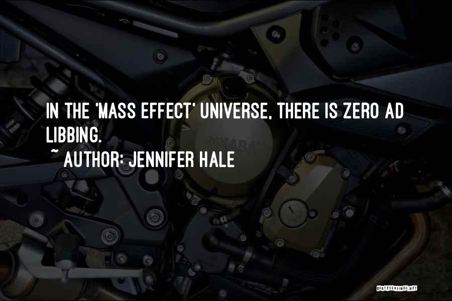 Jennifer Hale Quotes: In The 'mass Effect' Universe, There Is Zero Ad Libbing.