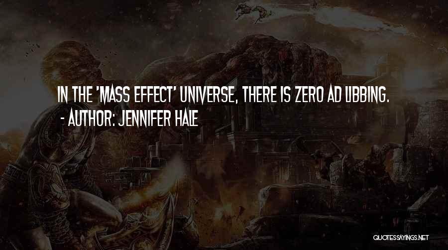 Jennifer Hale Quotes: In The 'mass Effect' Universe, There Is Zero Ad Libbing.