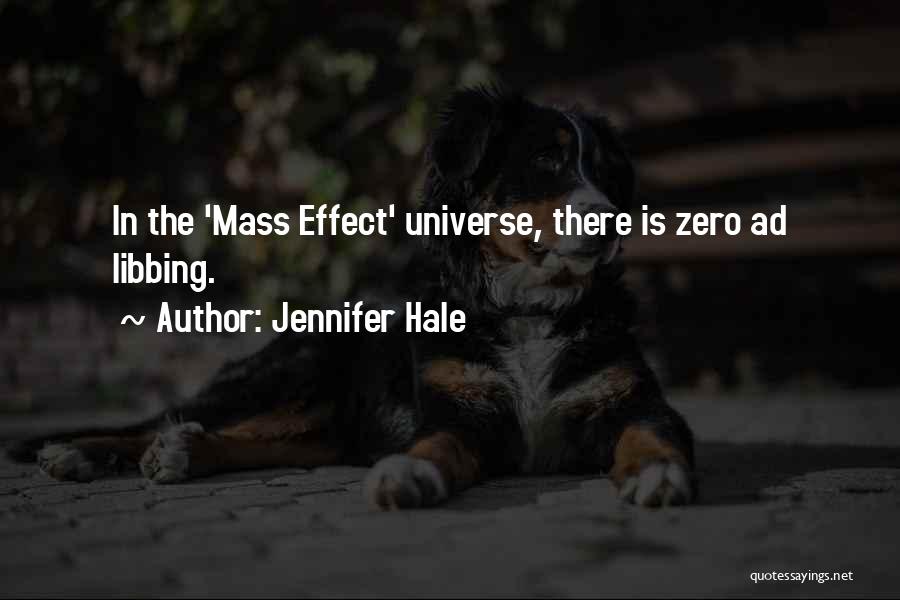 Jennifer Hale Quotes: In The 'mass Effect' Universe, There Is Zero Ad Libbing.