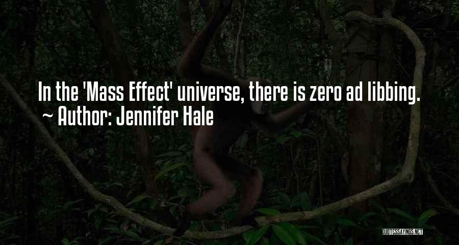 Jennifer Hale Quotes: In The 'mass Effect' Universe, There Is Zero Ad Libbing.