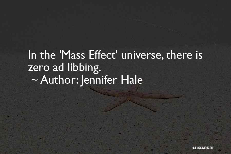 Jennifer Hale Quotes: In The 'mass Effect' Universe, There Is Zero Ad Libbing.