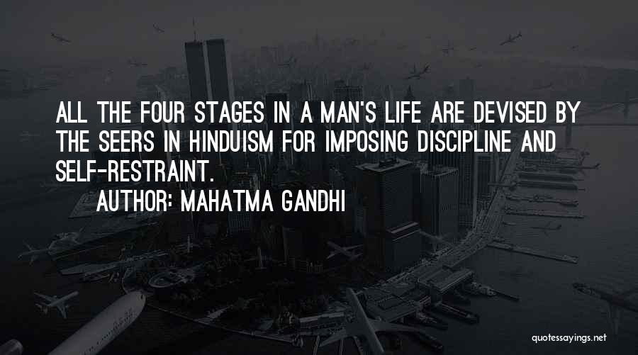 Mahatma Gandhi Quotes: All The Four Stages In A Man's Life Are Devised By The Seers In Hinduism For Imposing Discipline And Self-restraint.