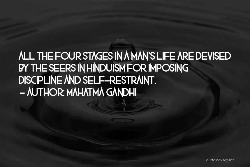 Mahatma Gandhi Quotes: All The Four Stages In A Man's Life Are Devised By The Seers In Hinduism For Imposing Discipline And Self-restraint.