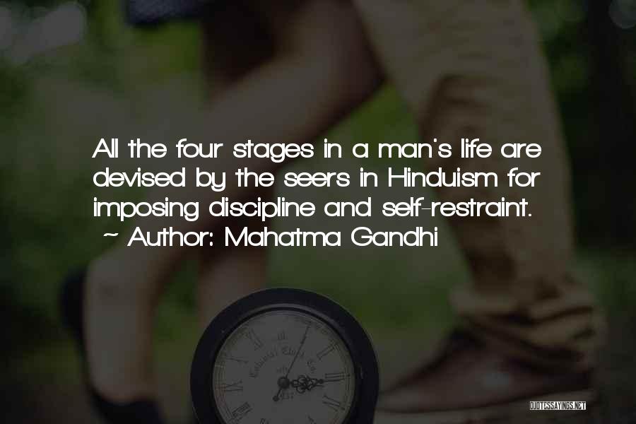 Mahatma Gandhi Quotes: All The Four Stages In A Man's Life Are Devised By The Seers In Hinduism For Imposing Discipline And Self-restraint.