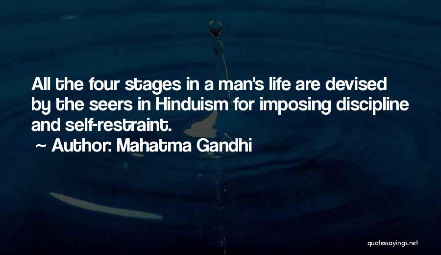 Mahatma Gandhi Quotes: All The Four Stages In A Man's Life Are Devised By The Seers In Hinduism For Imposing Discipline And Self-restraint.