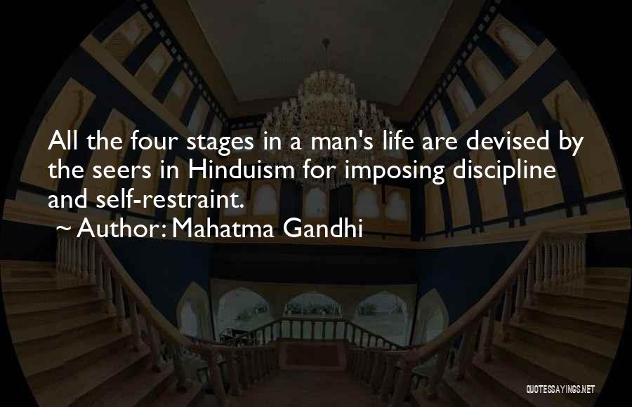 Mahatma Gandhi Quotes: All The Four Stages In A Man's Life Are Devised By The Seers In Hinduism For Imposing Discipline And Self-restraint.