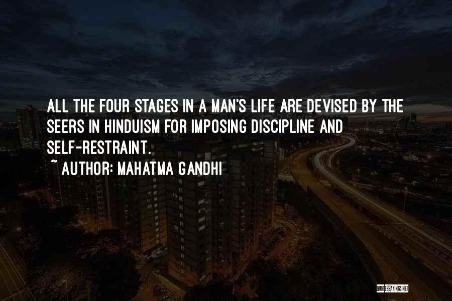 Mahatma Gandhi Quotes: All The Four Stages In A Man's Life Are Devised By The Seers In Hinduism For Imposing Discipline And Self-restraint.