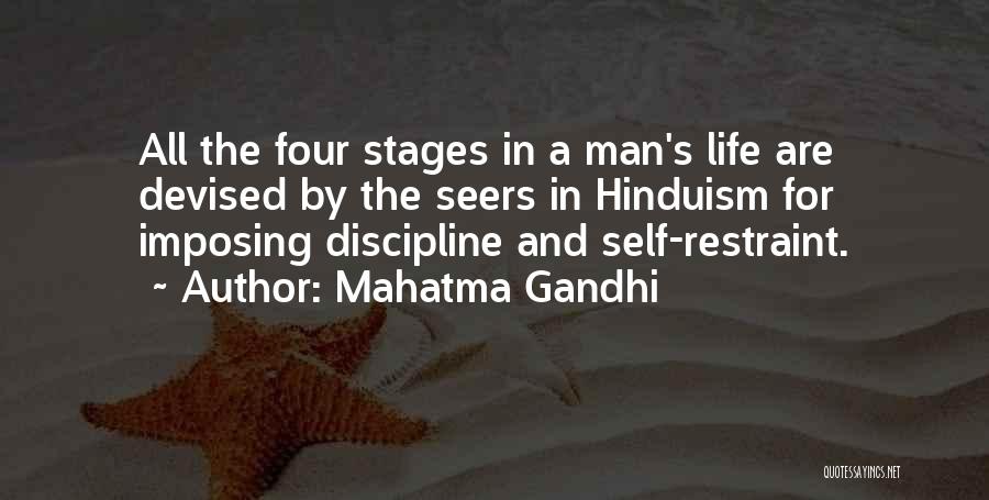 Mahatma Gandhi Quotes: All The Four Stages In A Man's Life Are Devised By The Seers In Hinduism For Imposing Discipline And Self-restraint.