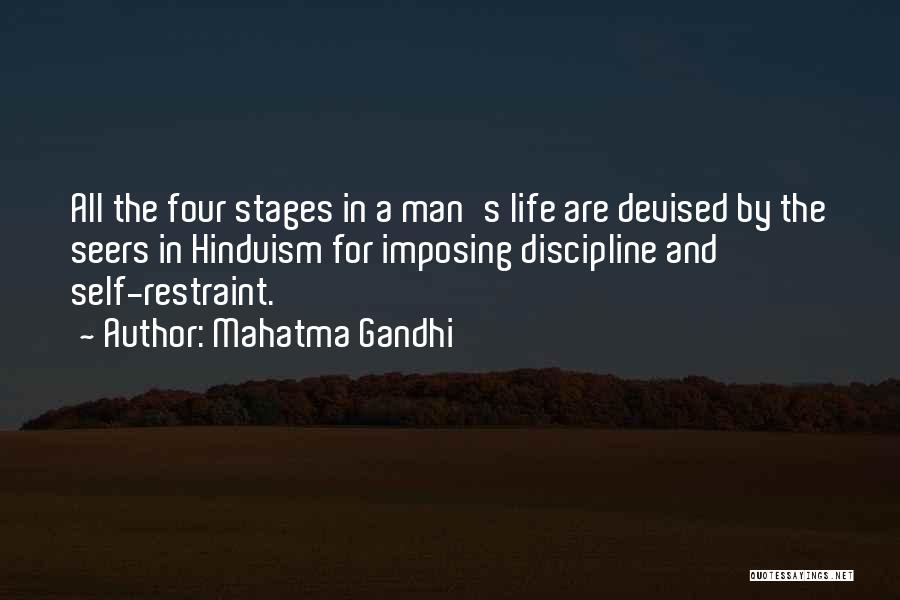 Mahatma Gandhi Quotes: All The Four Stages In A Man's Life Are Devised By The Seers In Hinduism For Imposing Discipline And Self-restraint.