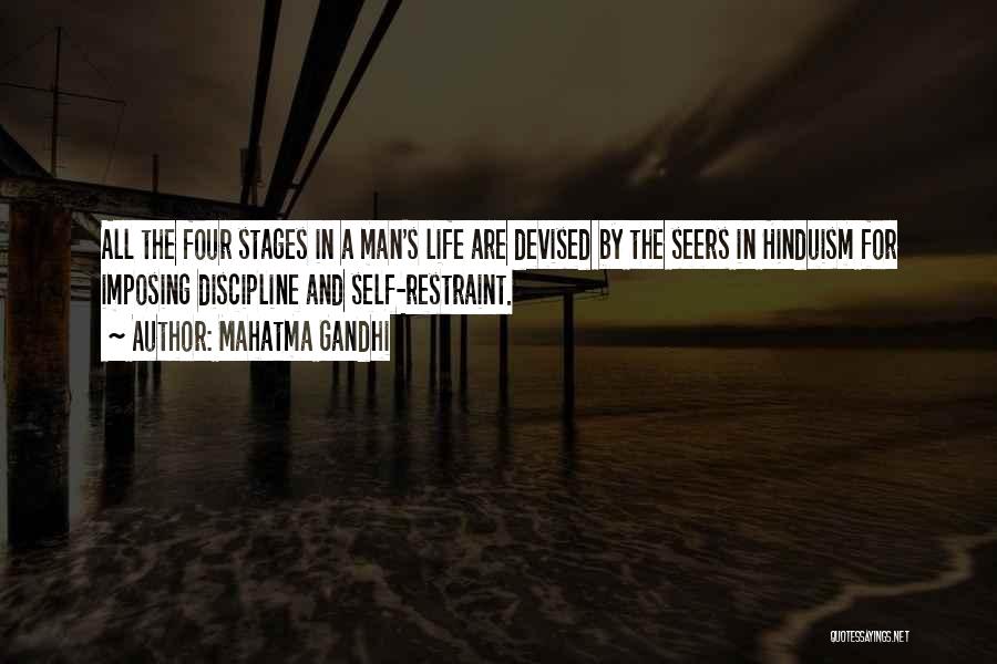 Mahatma Gandhi Quotes: All The Four Stages In A Man's Life Are Devised By The Seers In Hinduism For Imposing Discipline And Self-restraint.