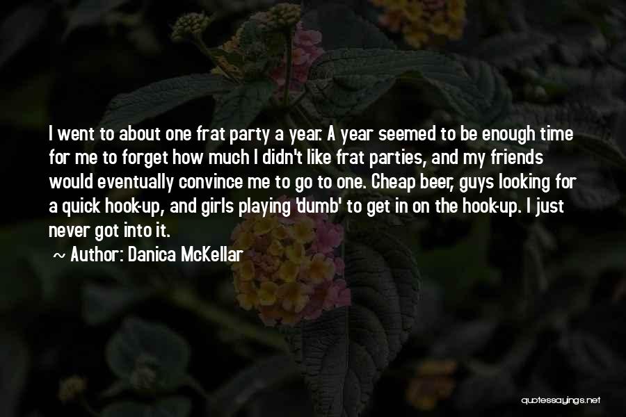 Danica McKellar Quotes: I Went To About One Frat Party A Year. A Year Seemed To Be Enough Time For Me To Forget