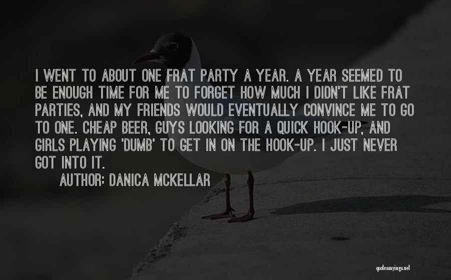 Danica McKellar Quotes: I Went To About One Frat Party A Year. A Year Seemed To Be Enough Time For Me To Forget