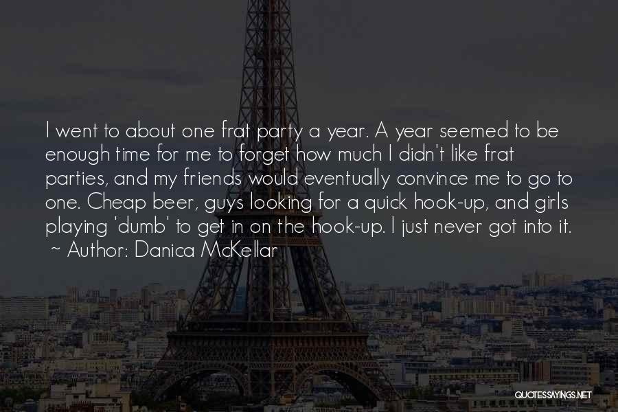 Danica McKellar Quotes: I Went To About One Frat Party A Year. A Year Seemed To Be Enough Time For Me To Forget