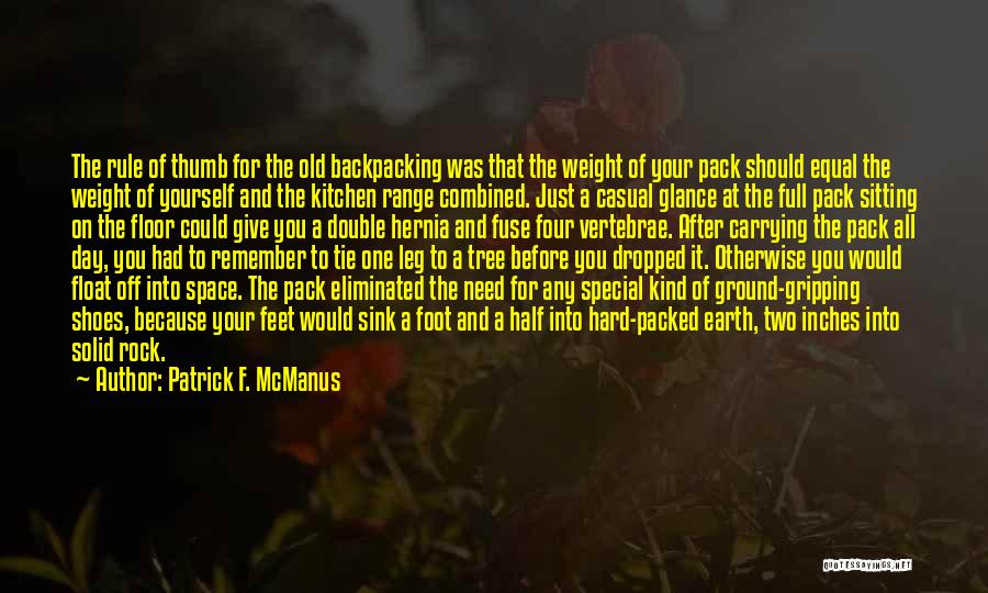 Patrick F. McManus Quotes: The Rule Of Thumb For The Old Backpacking Was That The Weight Of Your Pack Should Equal The Weight Of