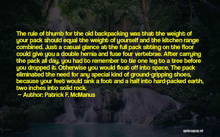 Patrick F. McManus Quotes: The Rule Of Thumb For The Old Backpacking Was That The Weight Of Your Pack Should Equal The Weight Of