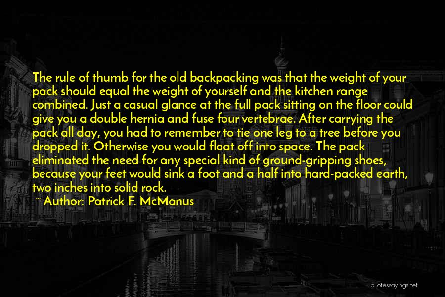 Patrick F. McManus Quotes: The Rule Of Thumb For The Old Backpacking Was That The Weight Of Your Pack Should Equal The Weight Of