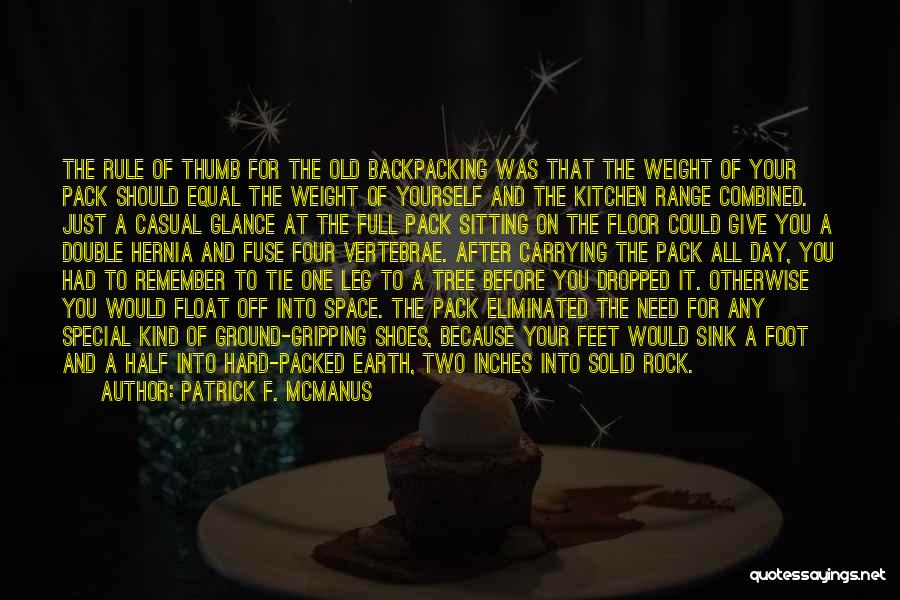 Patrick F. McManus Quotes: The Rule Of Thumb For The Old Backpacking Was That The Weight Of Your Pack Should Equal The Weight Of