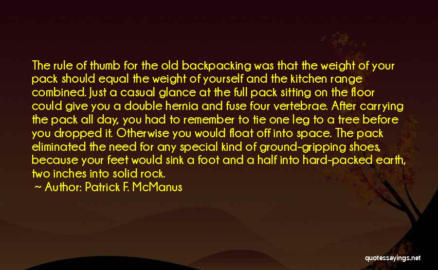 Patrick F. McManus Quotes: The Rule Of Thumb For The Old Backpacking Was That The Weight Of Your Pack Should Equal The Weight Of
