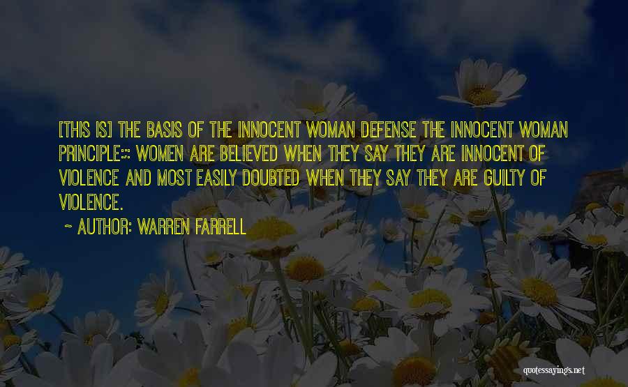 Warren Farrell Quotes: [this Is] The Basis Of The Innocent Woman Defense The Innocent Woman Principle:;: Women Are Believed When They Say They