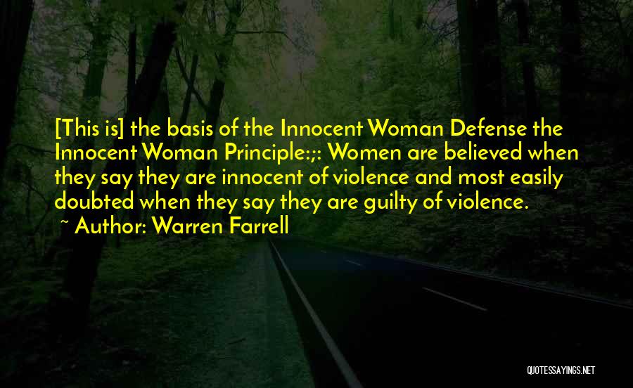 Warren Farrell Quotes: [this Is] The Basis Of The Innocent Woman Defense The Innocent Woman Principle:;: Women Are Believed When They Say They