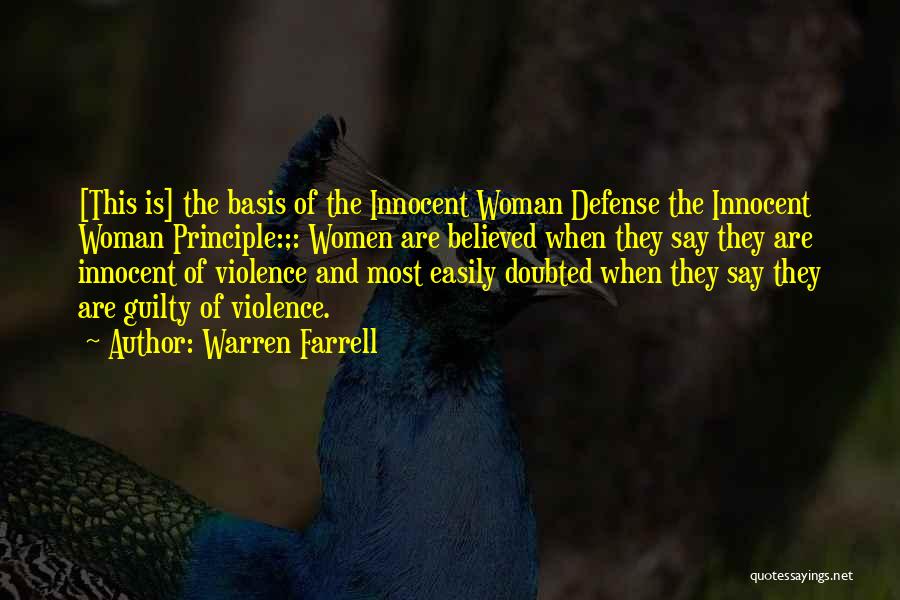 Warren Farrell Quotes: [this Is] The Basis Of The Innocent Woman Defense The Innocent Woman Principle:;: Women Are Believed When They Say They