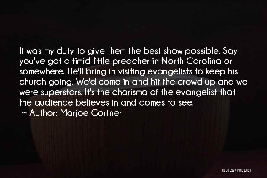 Marjoe Gortner Quotes: It Was My Duty To Give Them The Best Show Possible. Say You've Got A Timid Little Preacher In North