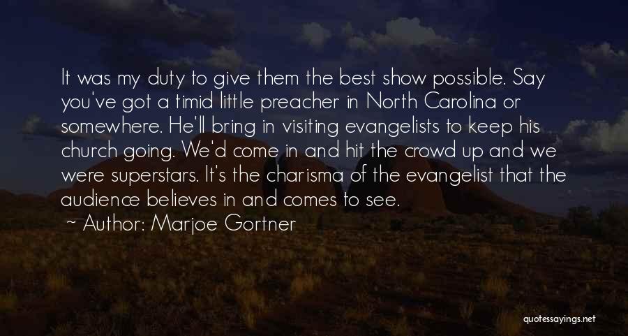 Marjoe Gortner Quotes: It Was My Duty To Give Them The Best Show Possible. Say You've Got A Timid Little Preacher In North