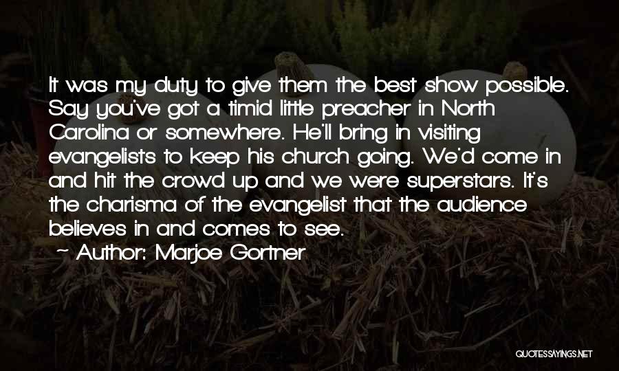 Marjoe Gortner Quotes: It Was My Duty To Give Them The Best Show Possible. Say You've Got A Timid Little Preacher In North