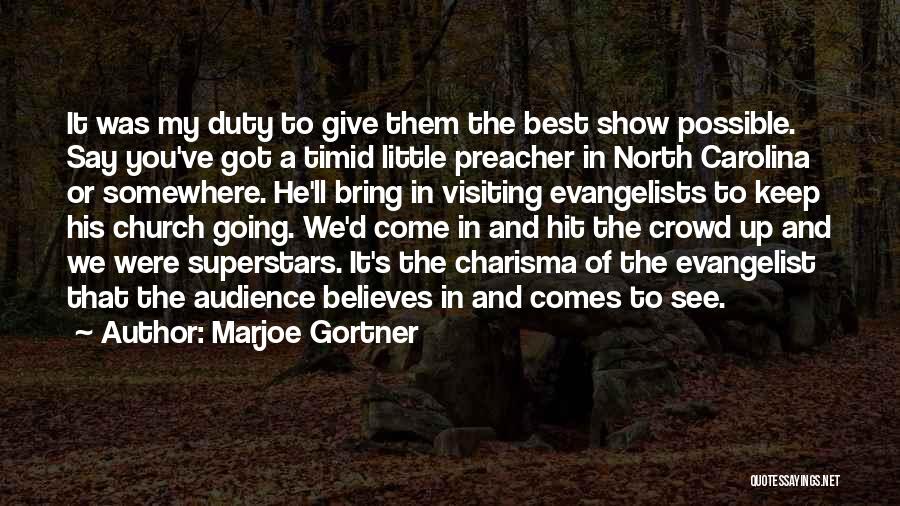 Marjoe Gortner Quotes: It Was My Duty To Give Them The Best Show Possible. Say You've Got A Timid Little Preacher In North